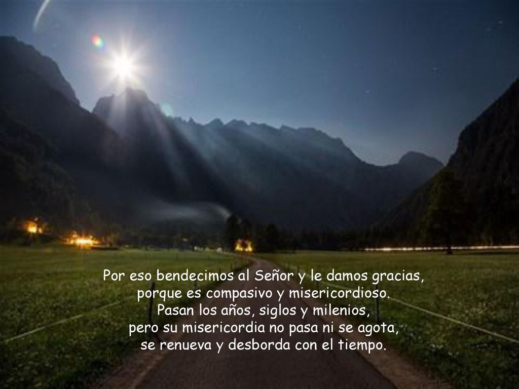 Por eso bendecimos al Señor y le damos gracias,