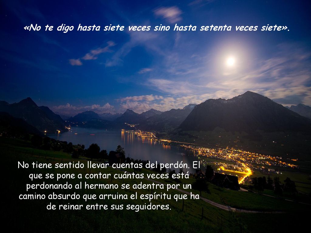 «No te digo hasta siete veces sino hasta setenta veces siete».