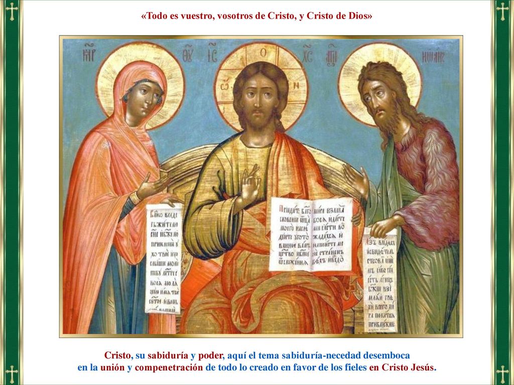 «Todo es vuestro, vosotros de Cristo, y Cristo de Dios»