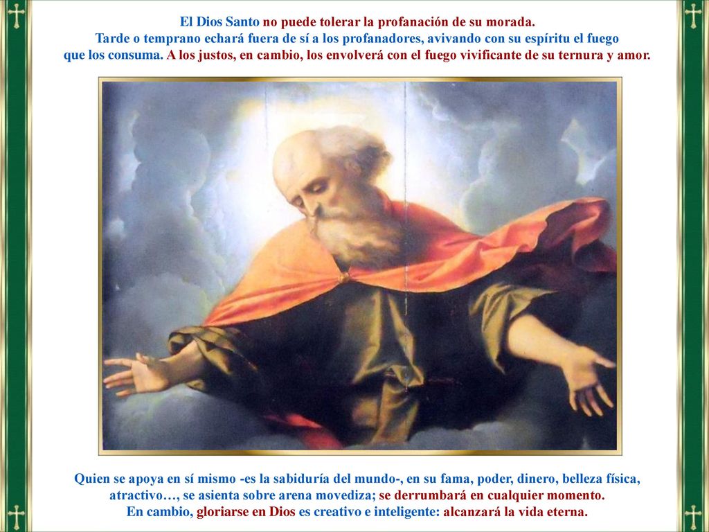 El Dios Santo no puede tolerar la profanación de su morada.