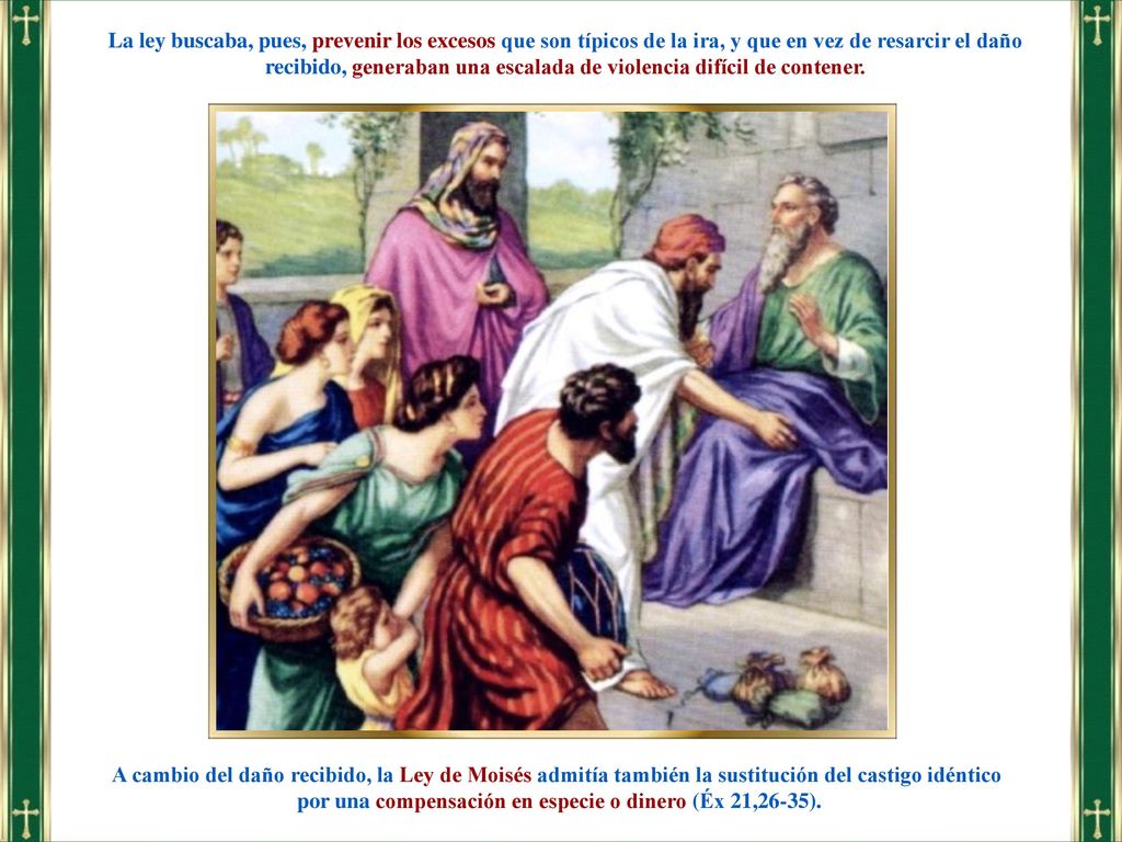 por una compensación en especie o dinero (Éx 21,26-35).