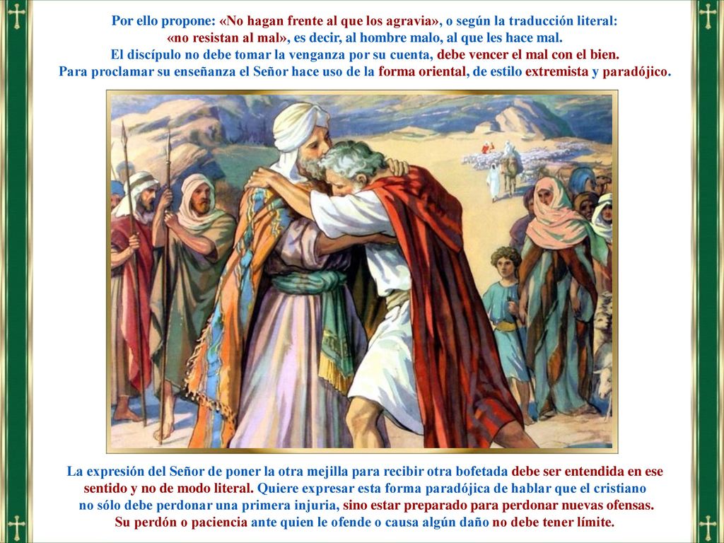 «no resistan al mal», es decir, al hombre malo, al que les hace mal.
