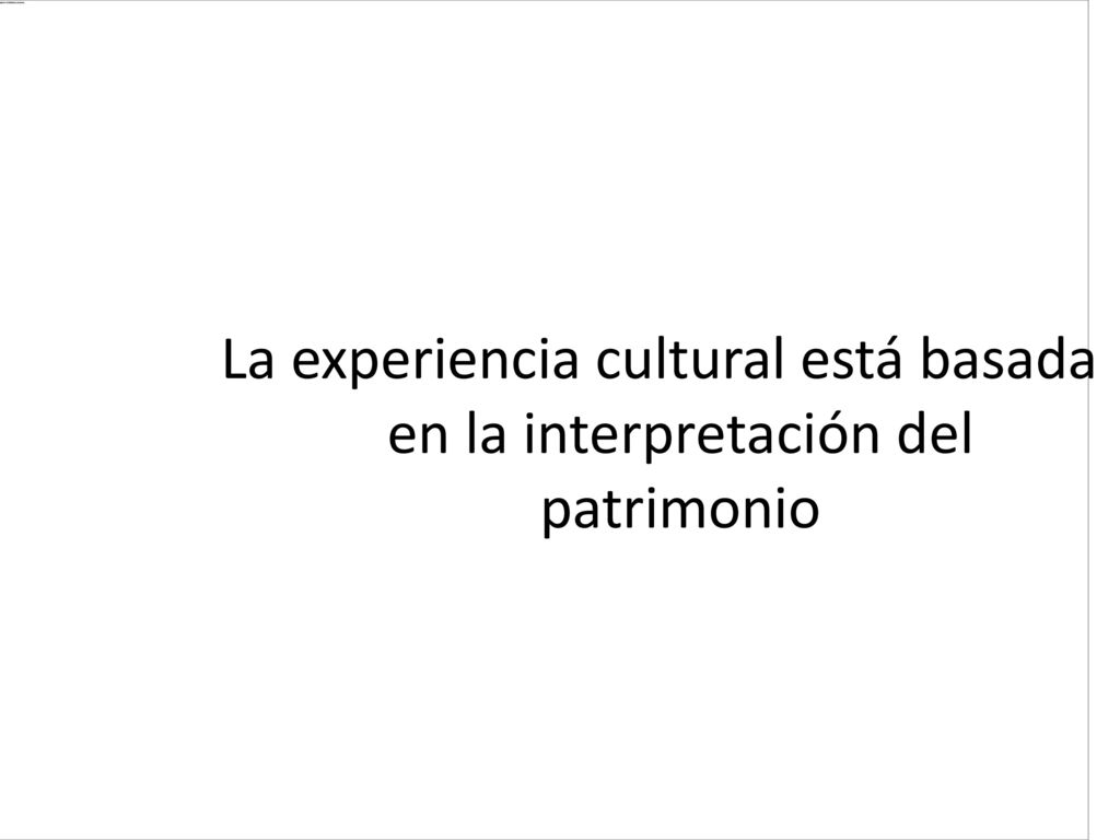 La experiencia cultural está basada en la interpretación del patrimonio
