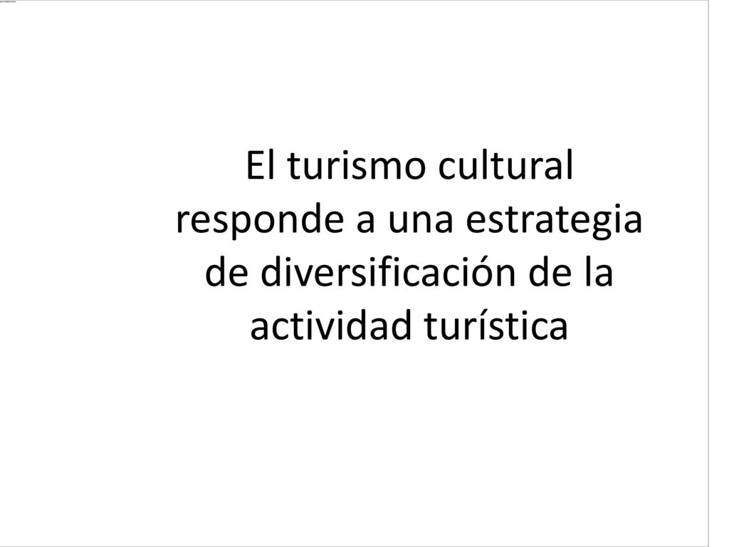 El turismo cultural responde a una estrategia de diversificación de la actividad turística