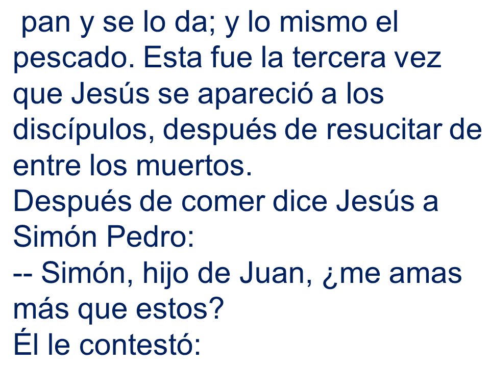 pan y se lo da; y lo mismo el pescado