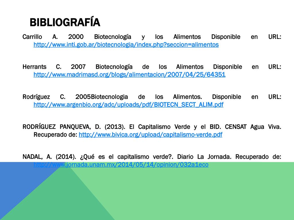 Bibliografía Carrillo A Biotecnología y los Alimentos Disponible en URL:   seccion=alimentos.