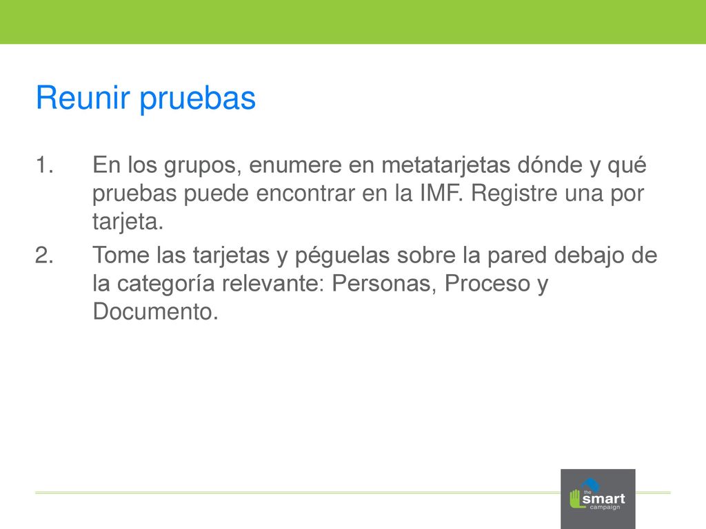Reunir pruebas En los grupos, enumere en metatarjetas dónde y qué pruebas puede encontrar en la IMF. Registre una por tarjeta.