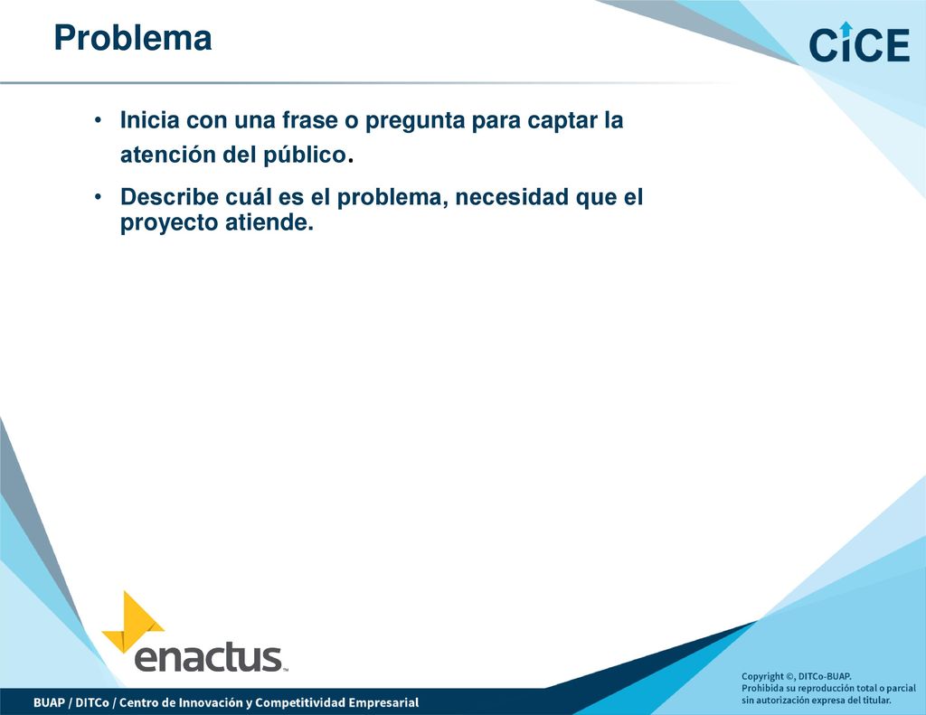 Problema Inicia con una frase o pregunta para captar la atención del público.