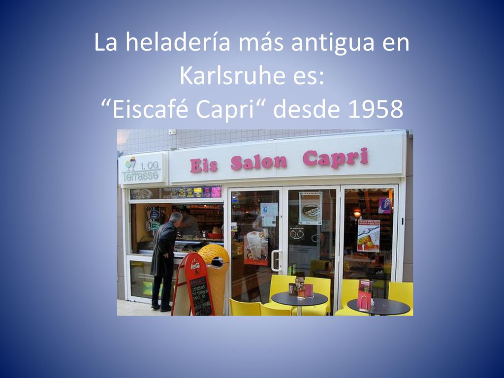 La heladería más antigua en Karlsruhe es: Eiscafé Capri desde 1958