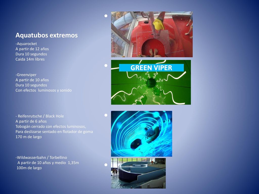 Aquatubos extremos -Aquarocket A partir de 12 años Dura 10 segundos