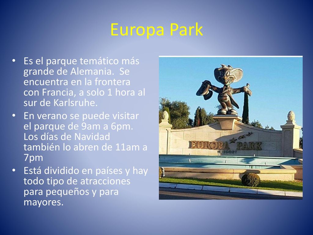 Europa Park Es el parque temático más grande de Alemania. Se encuentra en la frontera con Francia, a solo 1 hora al sur de Karlsruhe.