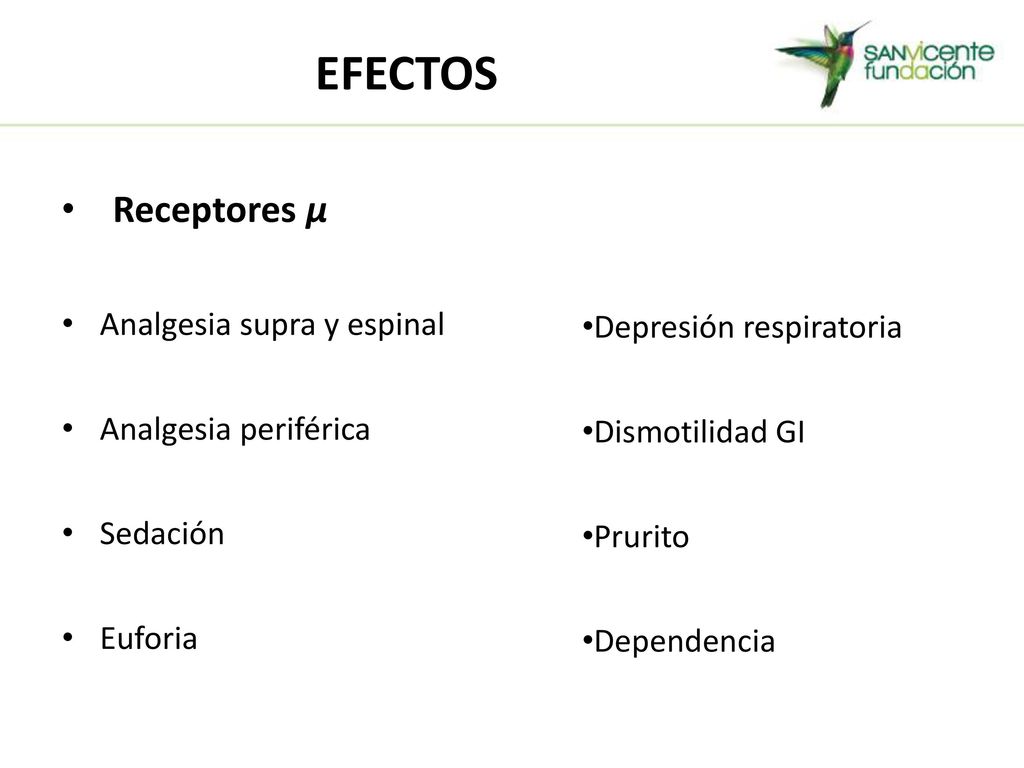 EFECTOS Receptores µ Analgesia supra y espinal Depresión respiratoria