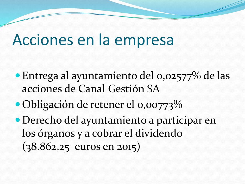 Acciones en la empresa Entrega al ayuntamiento del 0,02577% de las acciones de Canal Gestión SA. Obligación de retener el 0,00773%
