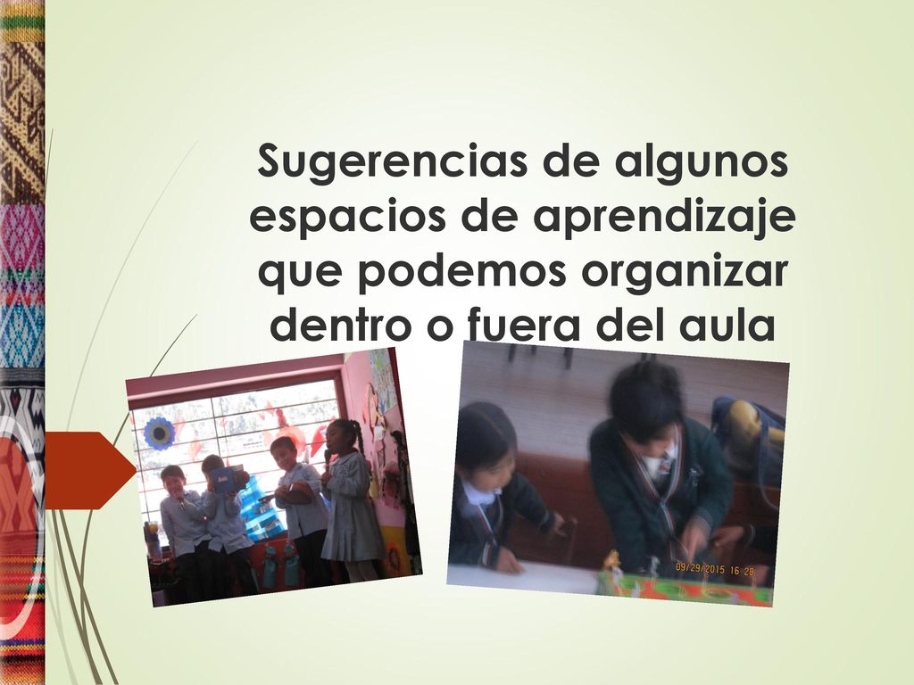 Sugerencias de algunos espacios de aprendizaje que podemos organizar dentro o fuera del aula