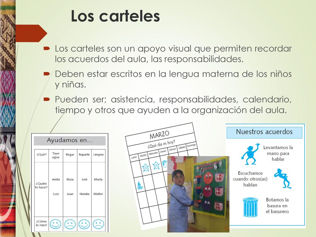 Los carteles Los carteles son un apoyo visual que permiten recordar los acuerdos del aula, las responsabilidades.