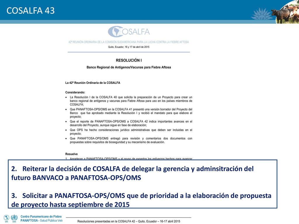 Reiterar la decisión de COSALFA de delegar la gerencia y adminsitración del