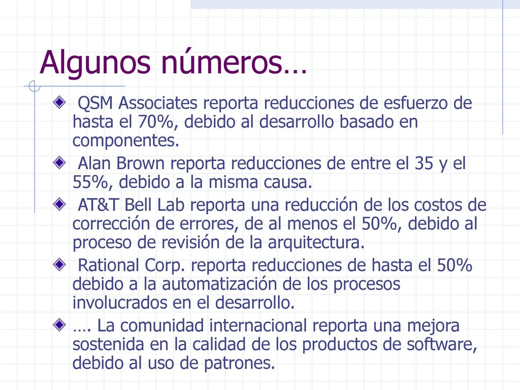 Algunos números… QSM Associates reporta reducciones de esfuerzo de hasta el 70%, debido al desarrollo basado en componentes.