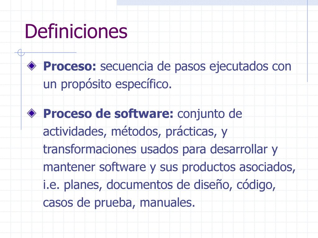 Definiciones Proceso: secuencia de pasos ejecutados con un propósito específico.