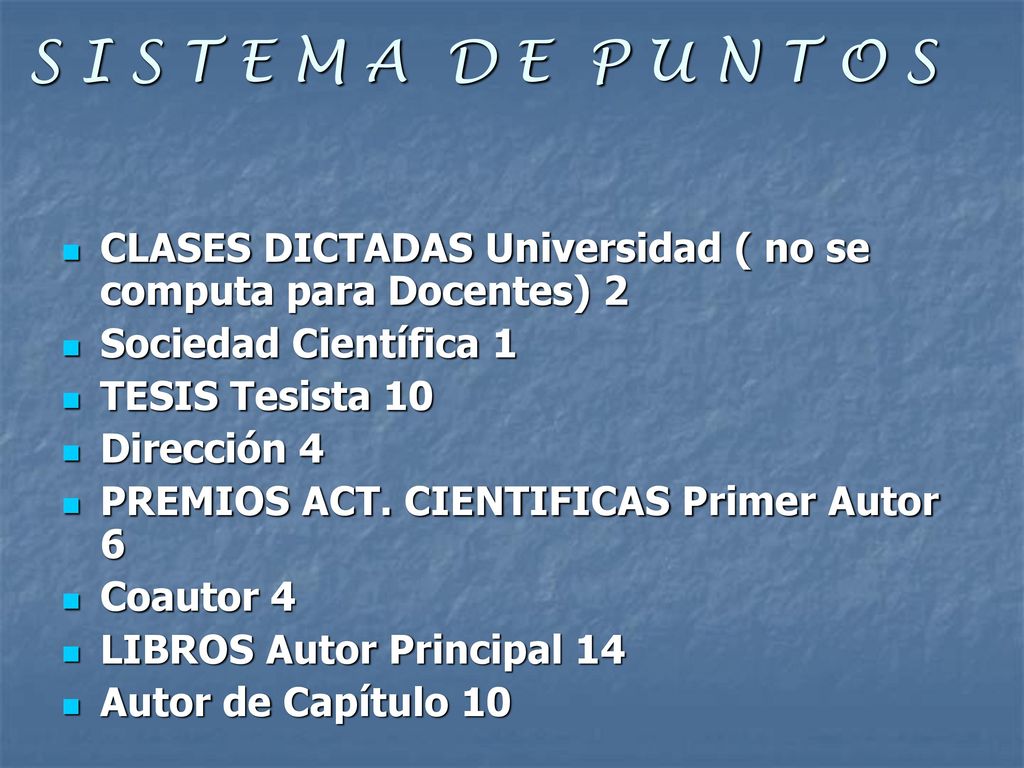 S I S T E M A D E P U N T O S CLASES DICTADAS Universidad ( no se computa para Docentes) 2. Sociedad Científica 1.