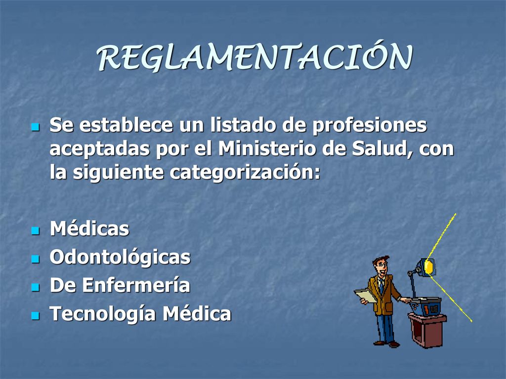 REGLAMENTACIÓN Se establece un listado de profesiones aceptadas por el Ministerio de Salud, con la siguiente categorización: