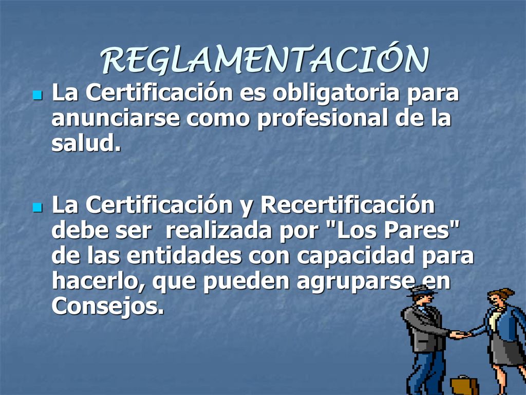 REGLAMENTACIÓN La Certificación es obligatoria para anunciarse como profesional de la salud.