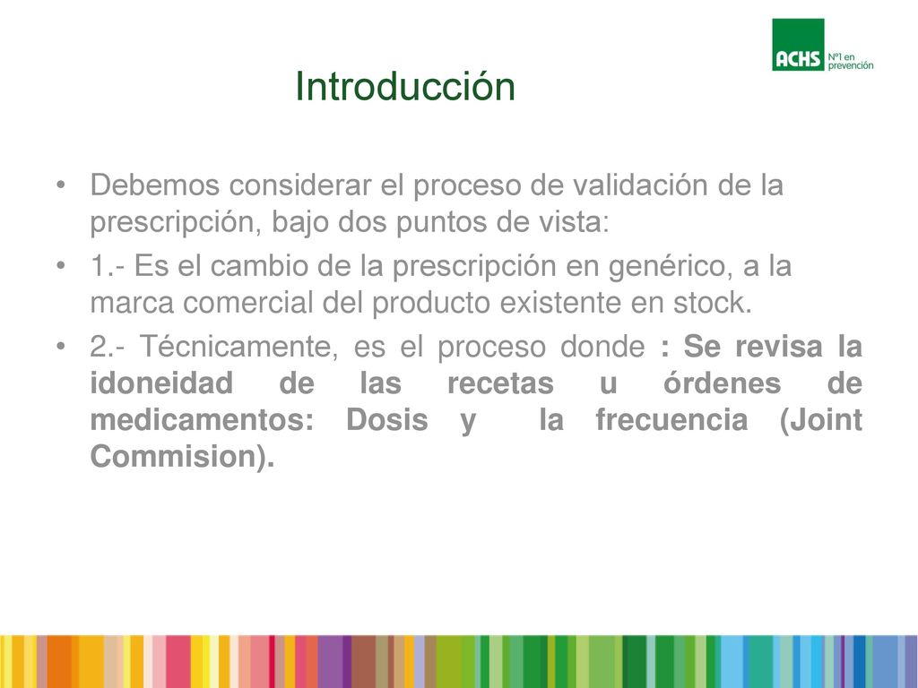 Introducción Debemos considerar el proceso de validación de la prescripción, bajo dos puntos de vista: