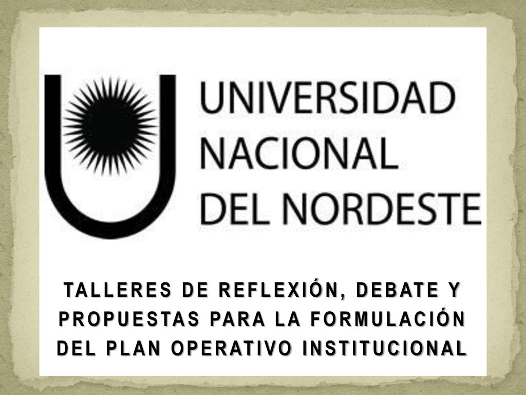 TALLERES DE REFLEXIÓN, DEBATE Y PROPUESTAS PARA LA FORMULACIÓN DEL PLAN OPERATIVO INSTITUCIONAL