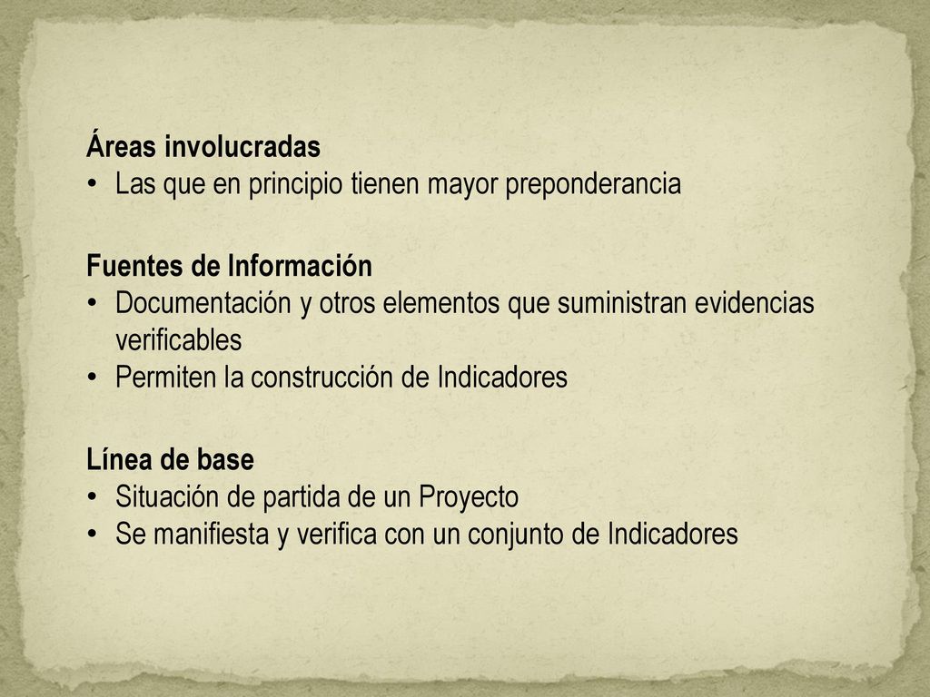 Áreas involucradas Las que en principio tienen mayor preponderancia. Fuentes de Información.