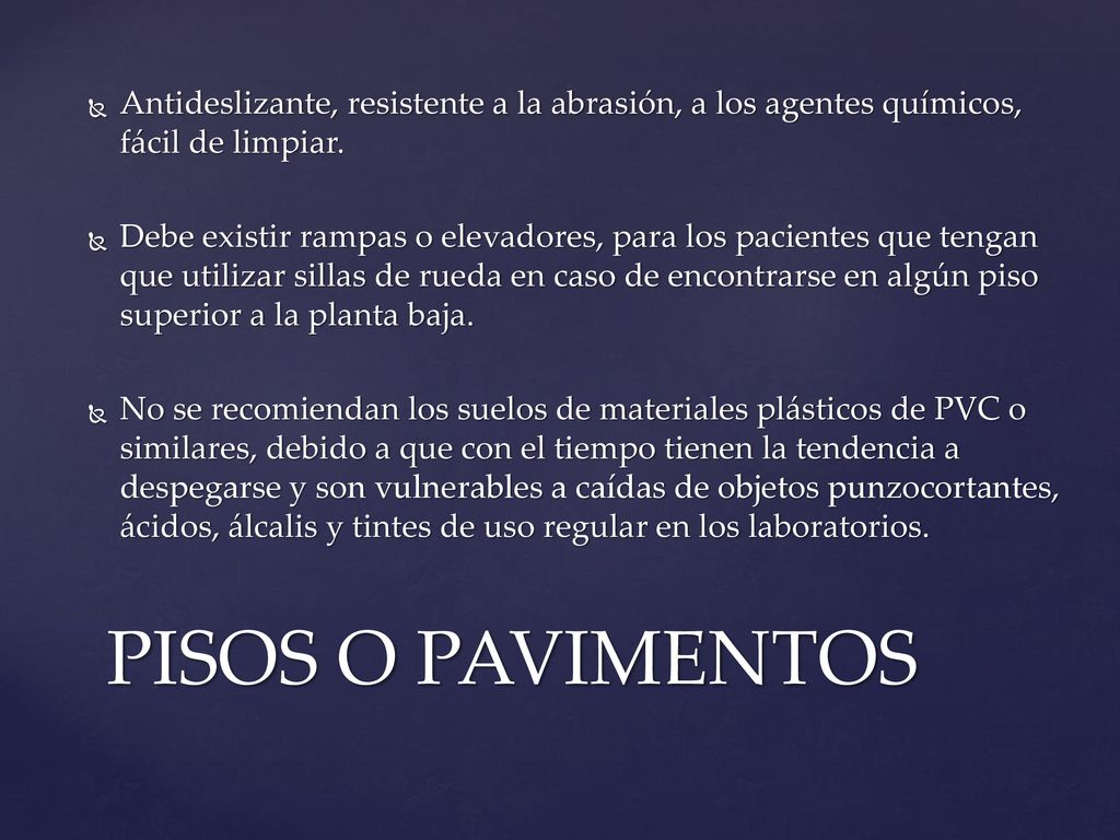 Antideslizante, resistente a la abrasión, a los agentes químicos, fácil de limpiar.