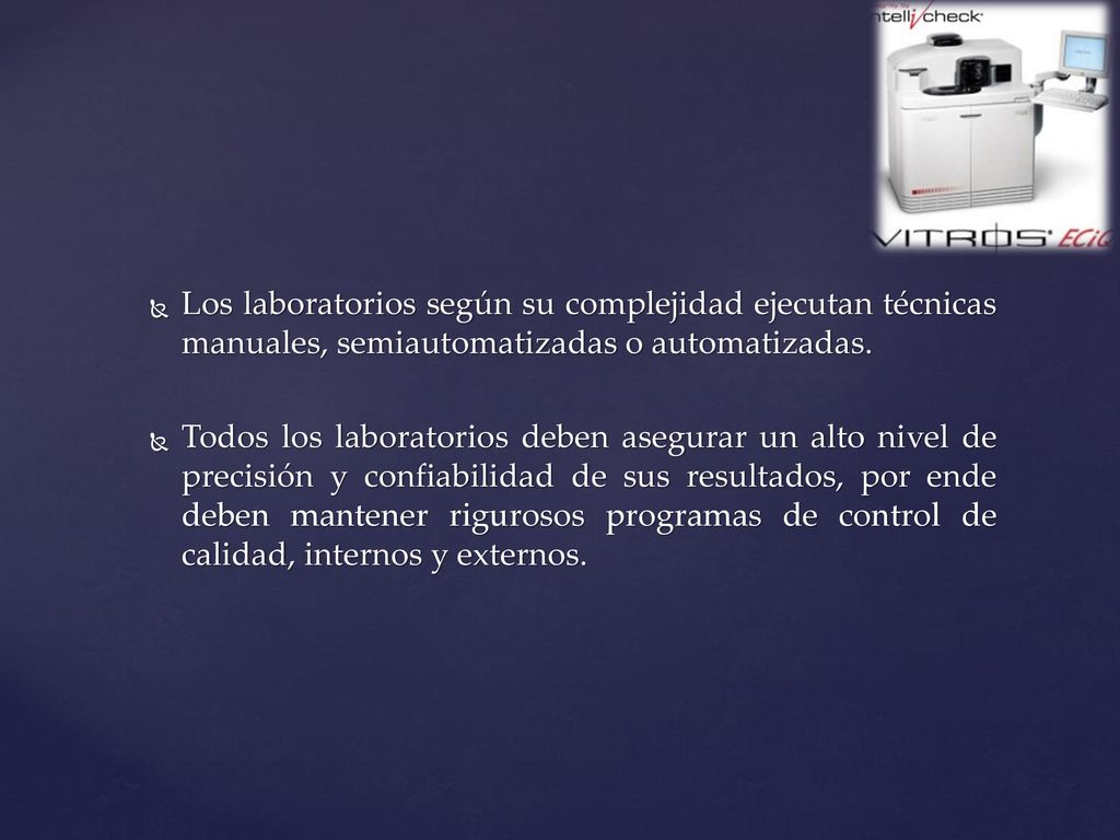 Los laboratorios según su complejidad ejecutan técnicas manuales, semiautomatizadas o automatizadas.
