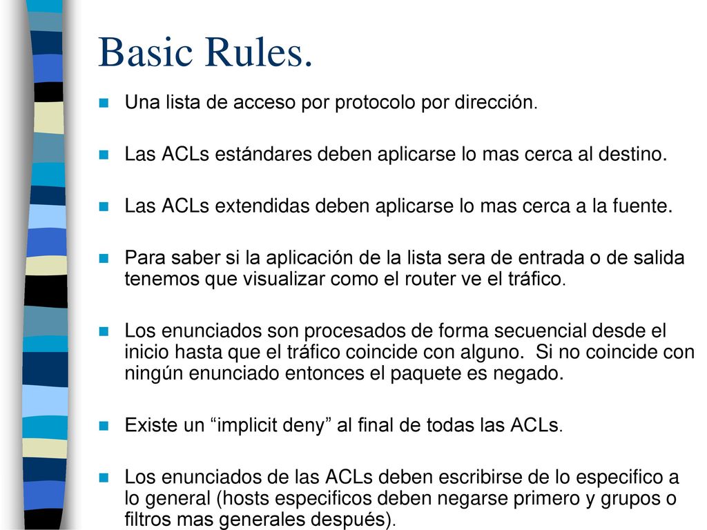 Basic Rules. Una lista de acceso por protocolo por dirección.
