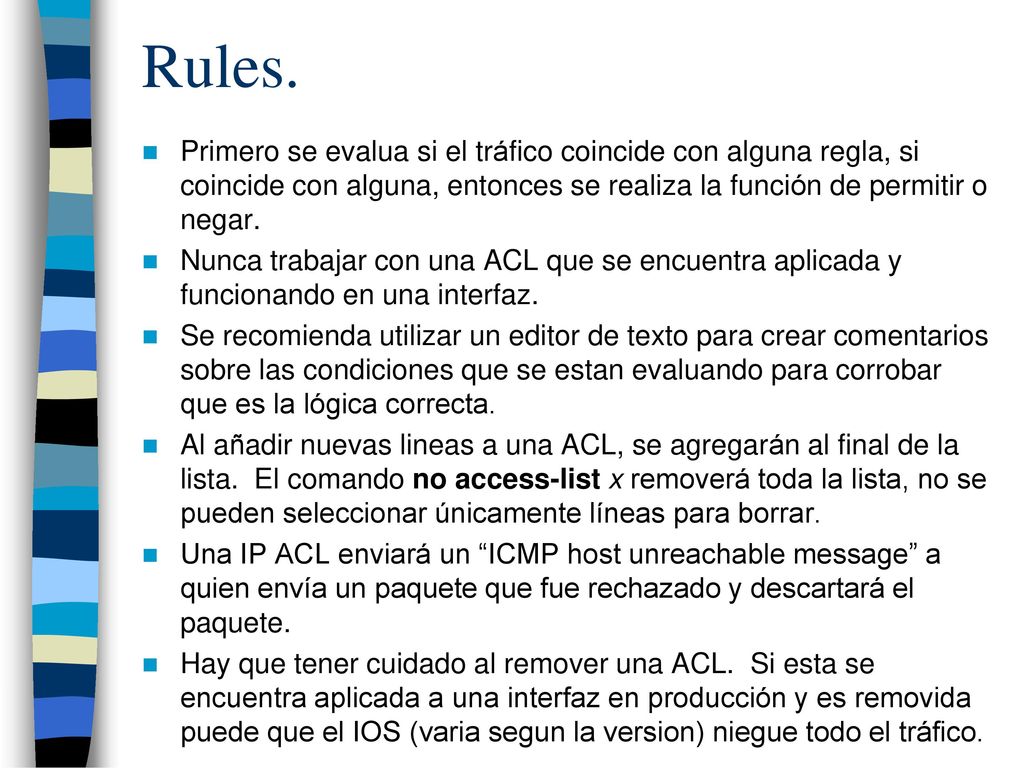 Rules. Primero se evalua si el tráfico coincide con alguna regla, si coincide con alguna, entonces se realiza la función de permitir o negar.