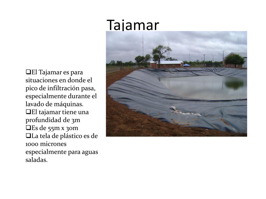 Tajamar El Tajamar es para situaciones en donde el pico de infiltración pasa, especialmente durante el lavado de máquinas.