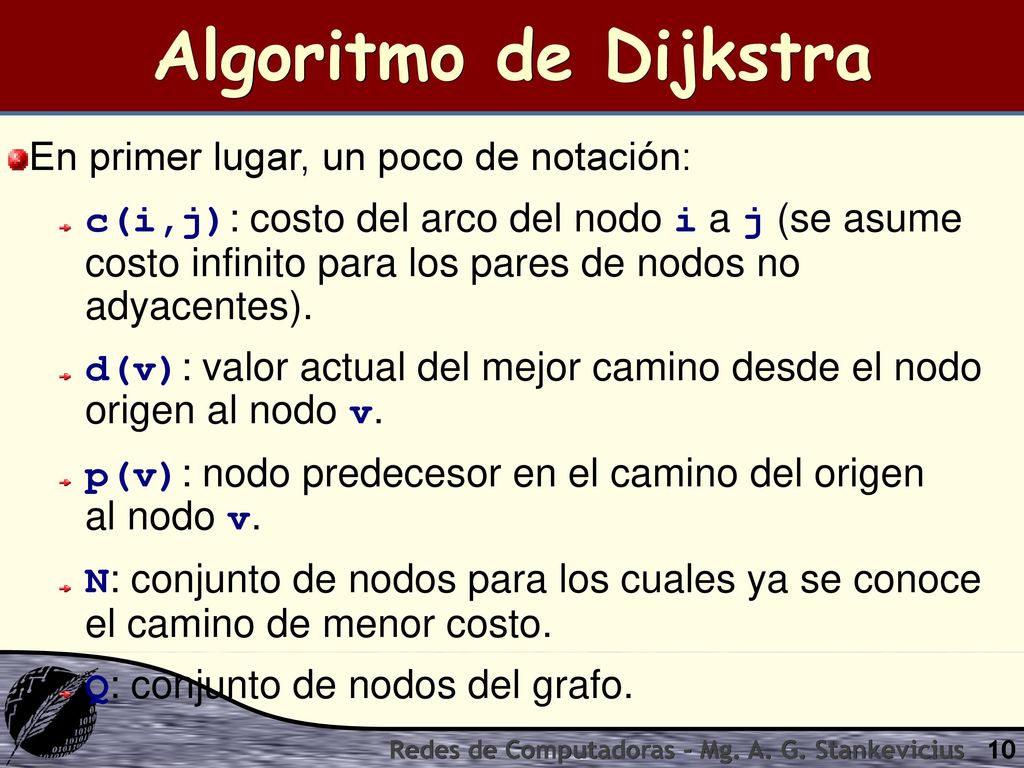 Algoritmo de Dijkstra En primer lugar, un poco de notación: