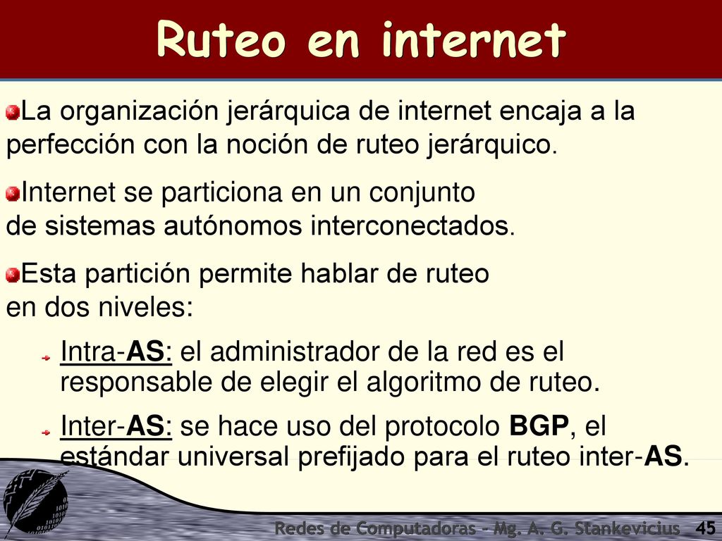 Ruteo en internet La organización jerárquica de internet encaja a la perfección con la noción de ruteo jerárquico.
