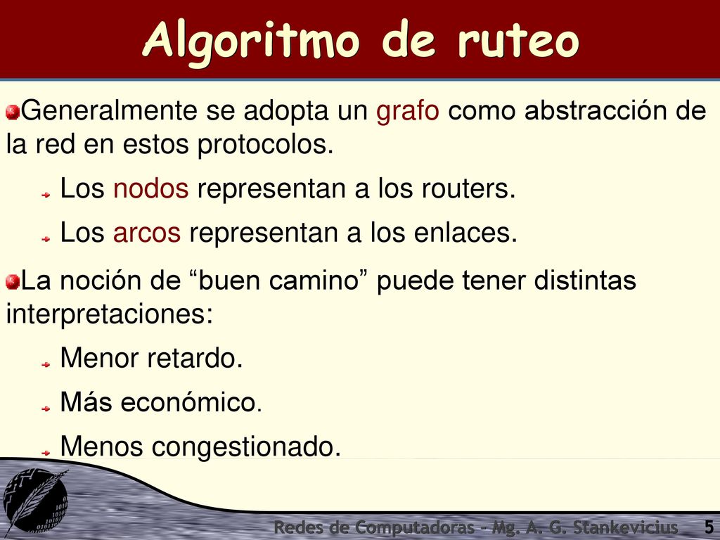 Algoritmo de ruteo Generalmente se adopta un grafo como abstracción de la red en estos protocolos.
