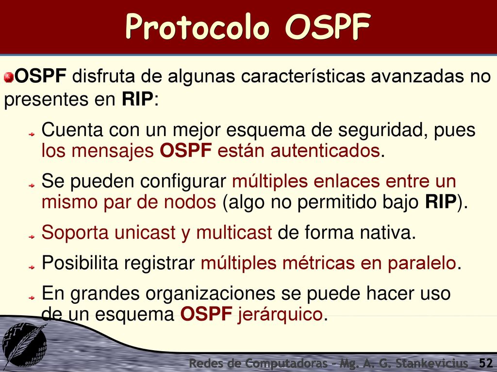 Protocolo OSPF OSPF disfruta de algunas características avanzadas no presentes en RIP: