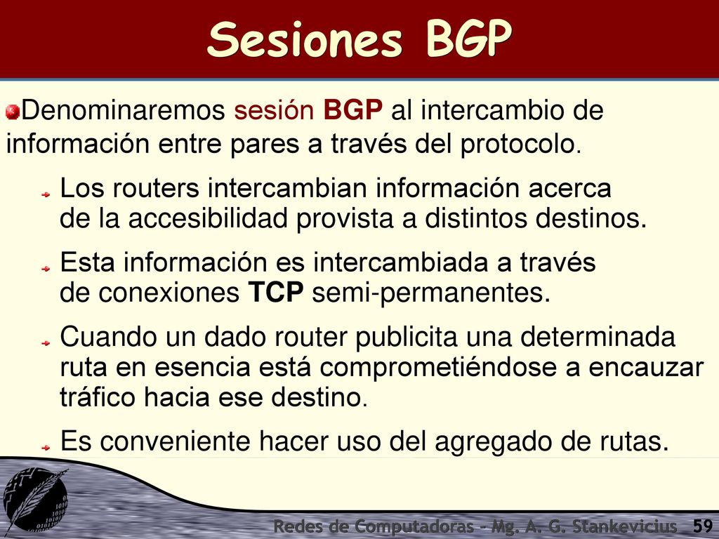 Sesiones BGP Denominaremos sesión BGP al intercambio de información entre pares a través del protocolo.