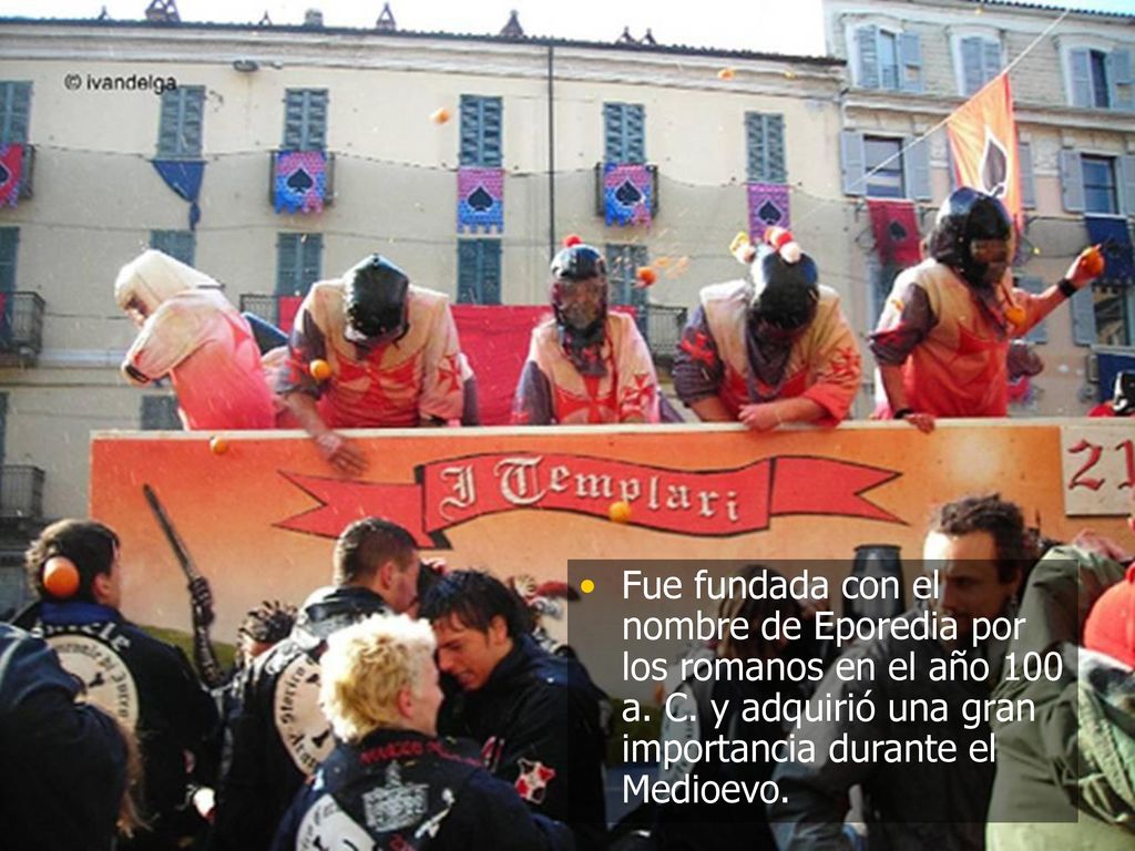 Fue fundada con el nombre de Eporedia por los romanos en el año 100 a
