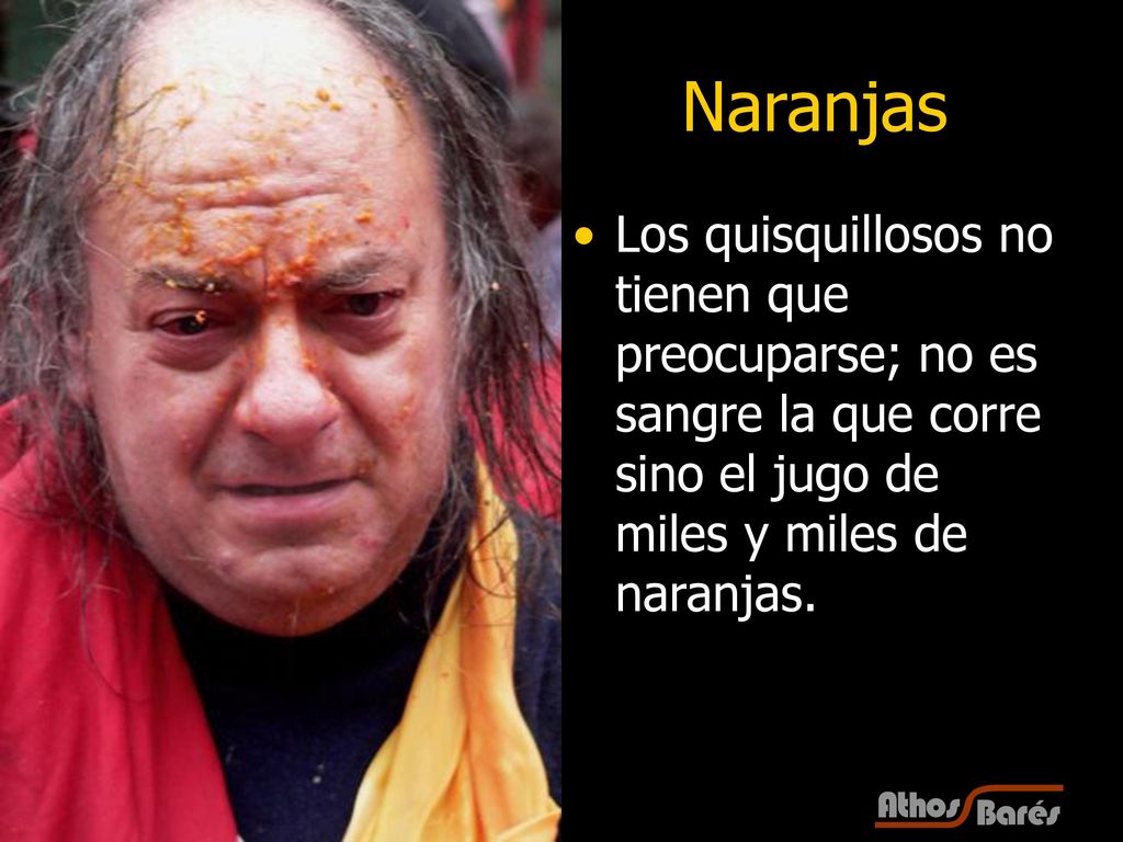 Naranjas Los quisquillosos no tienen que preocuparse; no es sangre la que corre sino el jugo de miles y miles de naranjas.