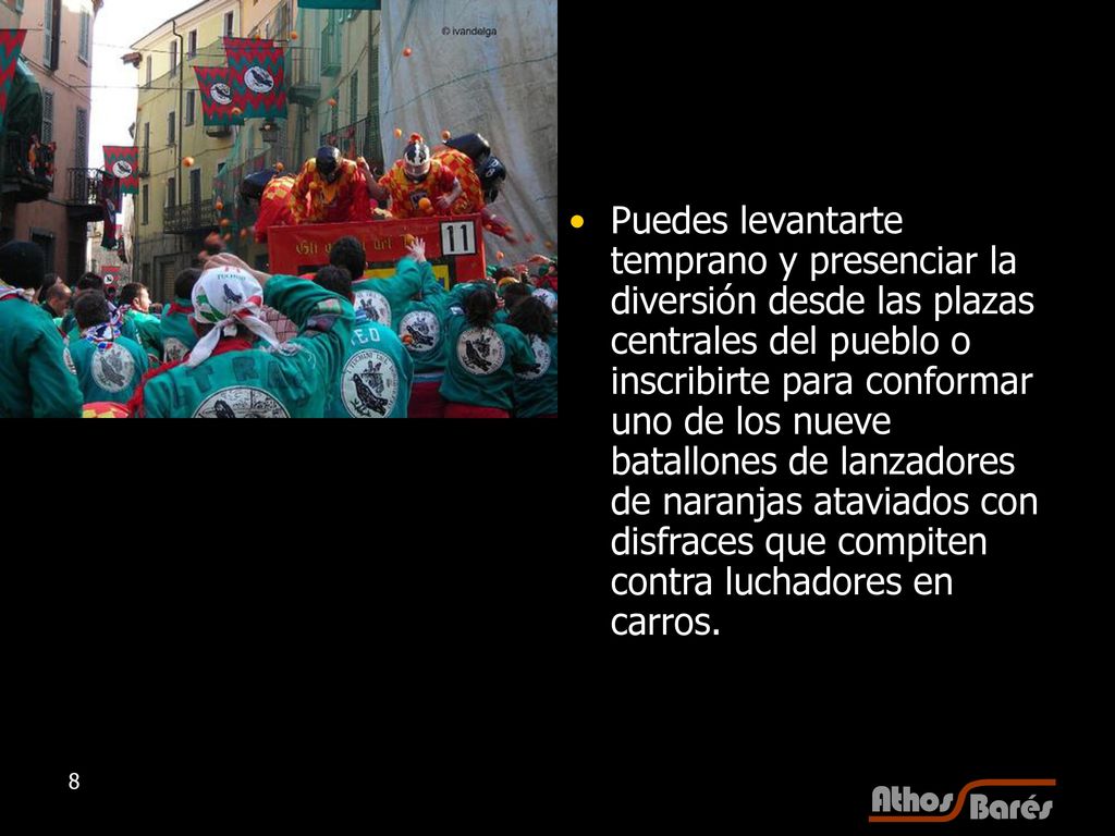 Puedes levantarte temprano y presenciar la diversión desde las plazas centrales del pueblo o inscribirte para conformar uno de los nueve batallones de lanzadores de naranjas ataviados con disfraces que compiten contra luchadores en carros.
