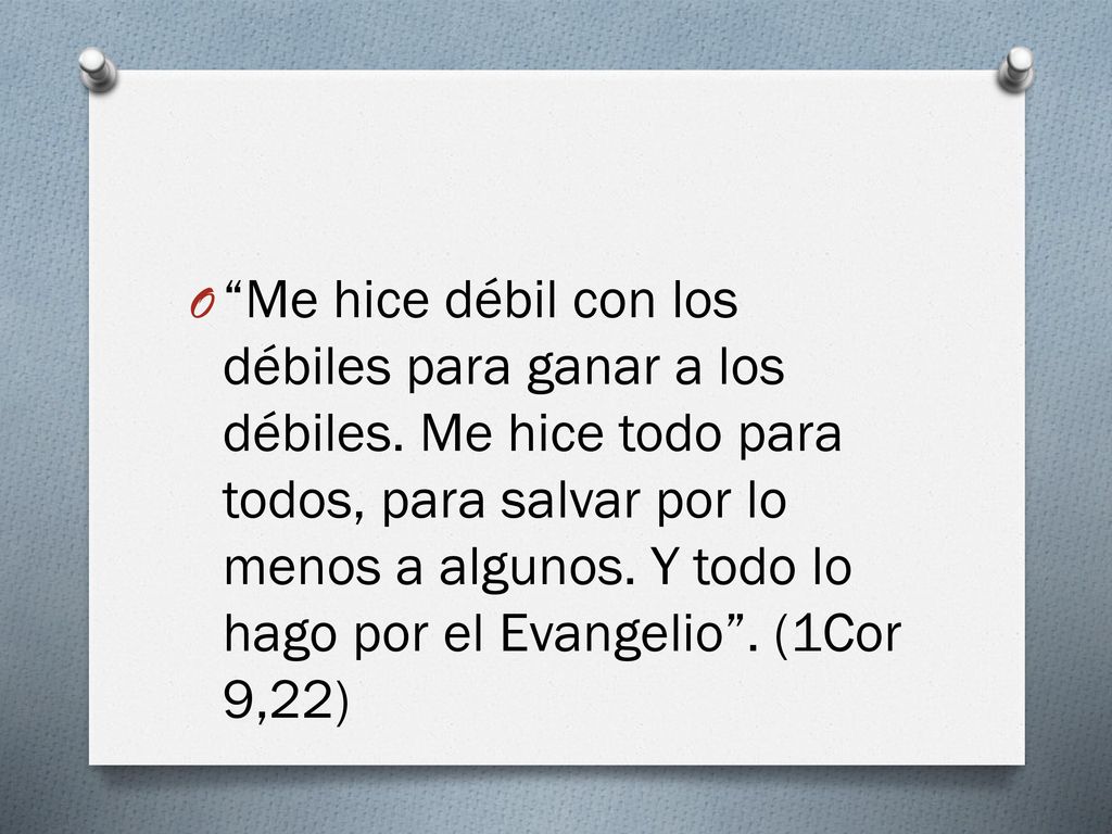 Me hice débil con los débiles para ganar a los débiles