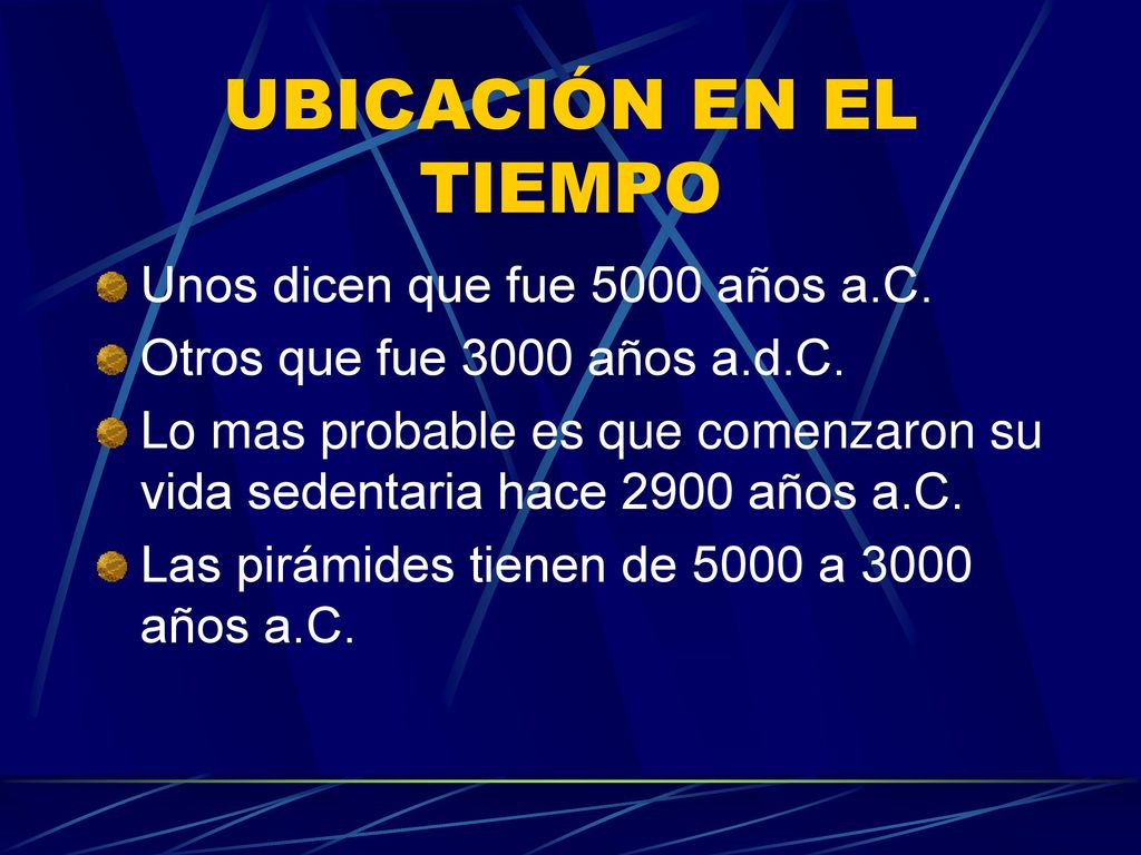 UBICACIÓN EN EL TIEMPO Unos dicen que fue 5000 años a.C.