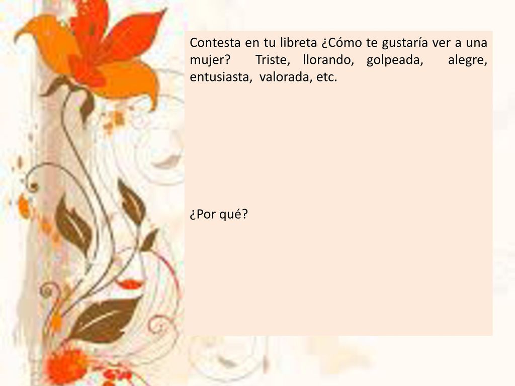 Contesta en tu libreta ¿Cómo te gustaría ver a una mujer