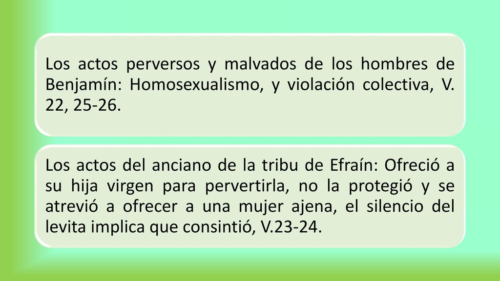 Los actos perversos y malvados de los hombres de Benjamín: Homosexualismo, y violación colectiva, V. 22,