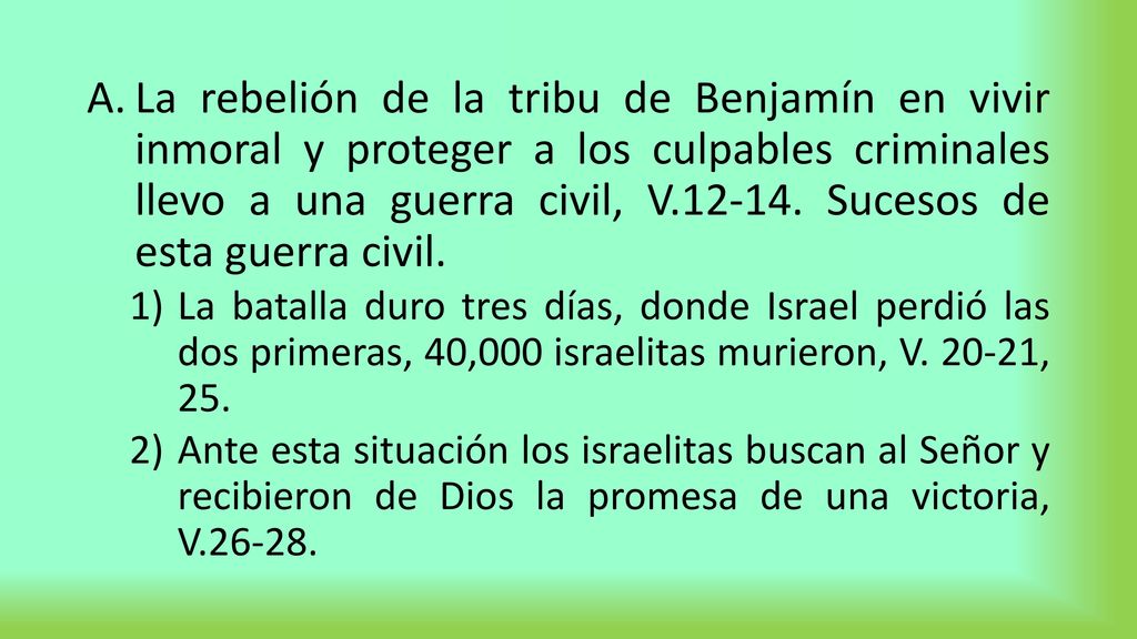 La rebelión de la tribu de Benjamín en vivir inmoral y proteger a los culpables criminales llevo a una guerra civil, V Sucesos de esta guerra civil.