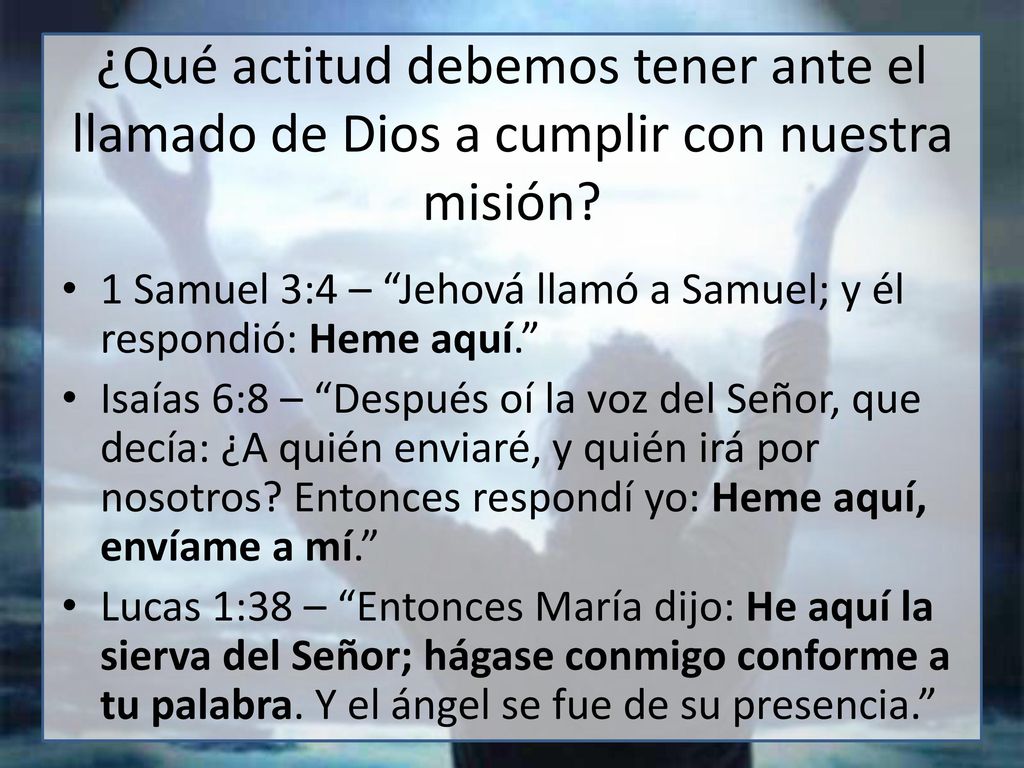 ¿Qué actitud debemos tener ante el llamado de Dios a cumplir con nuestra misión