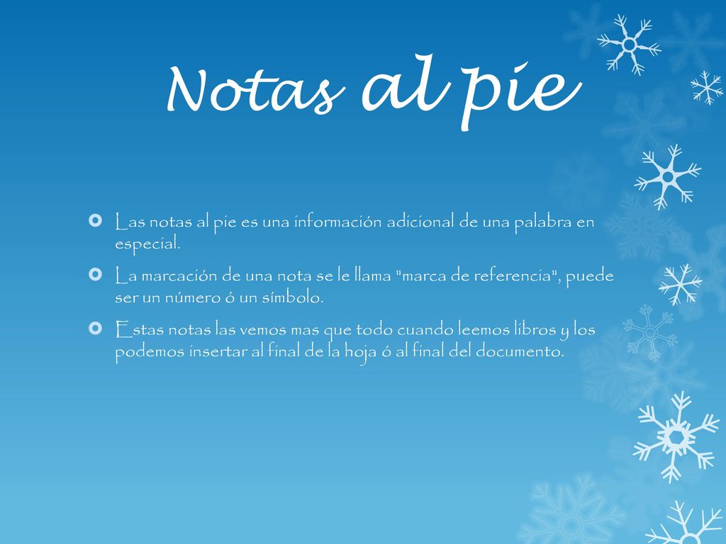 Notas al pie Las notas al pie es una información adicional de una palabra en especial.