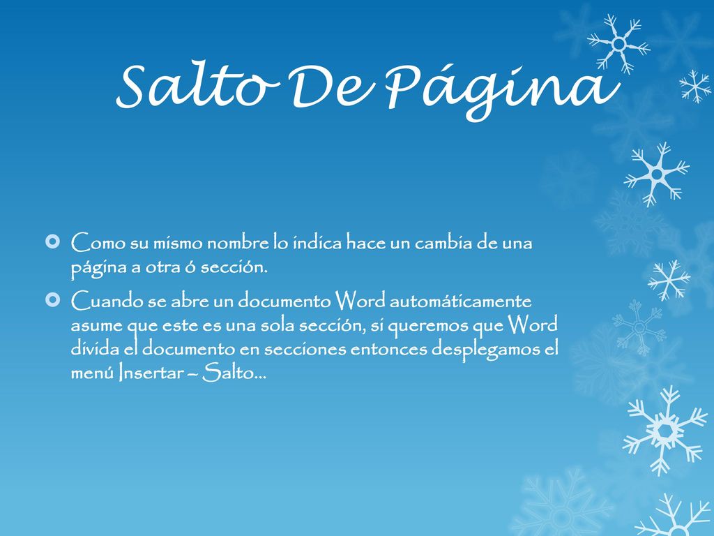 Salto De Página Como su mismo nombre lo indica hace un cambia de una página a otra ó sección.
