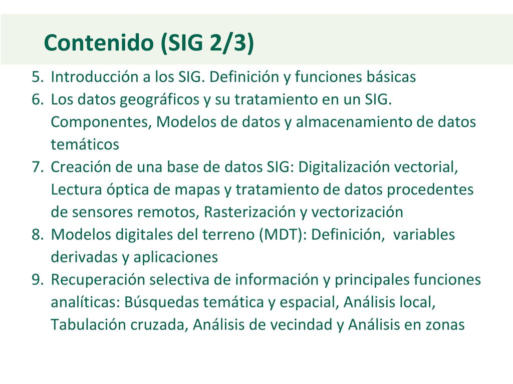Contenido (SIG 2/3) 5. Introducción a los SIG. Definición y funciones básicas.